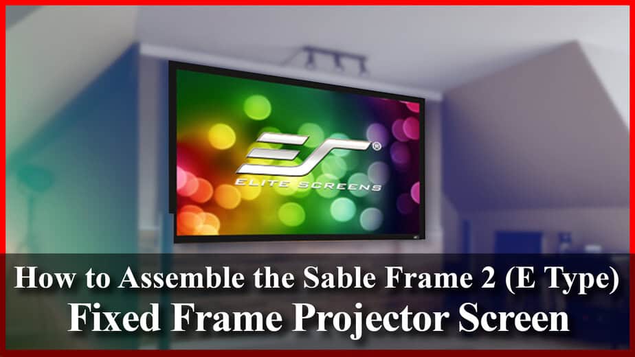 Step-by-step guide to assembling the Sable Frame 2 fixed projector screen.