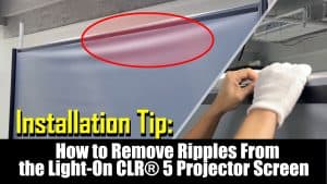 How to remove ripples from a Light-On CLR 5 projector screen.