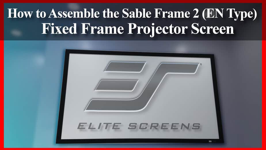 Step-by-step guide to assemble Sable Frame 2 fixed projector screen.